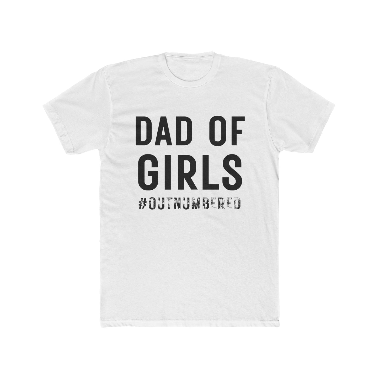 Dad of Girls #Outnumbered T-Shirt – Funny Father’s Gift