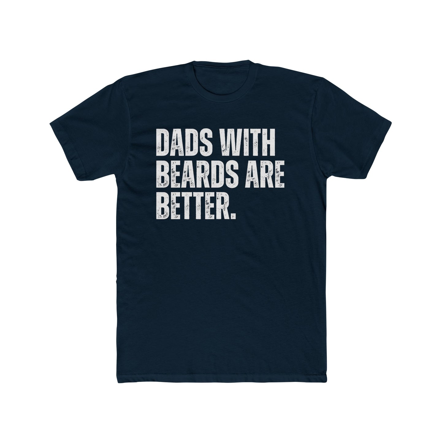 "Dads with Beards Are Better" Funny Beard Dad T-Shirt – Perfect Gift for Bearded Fathers!