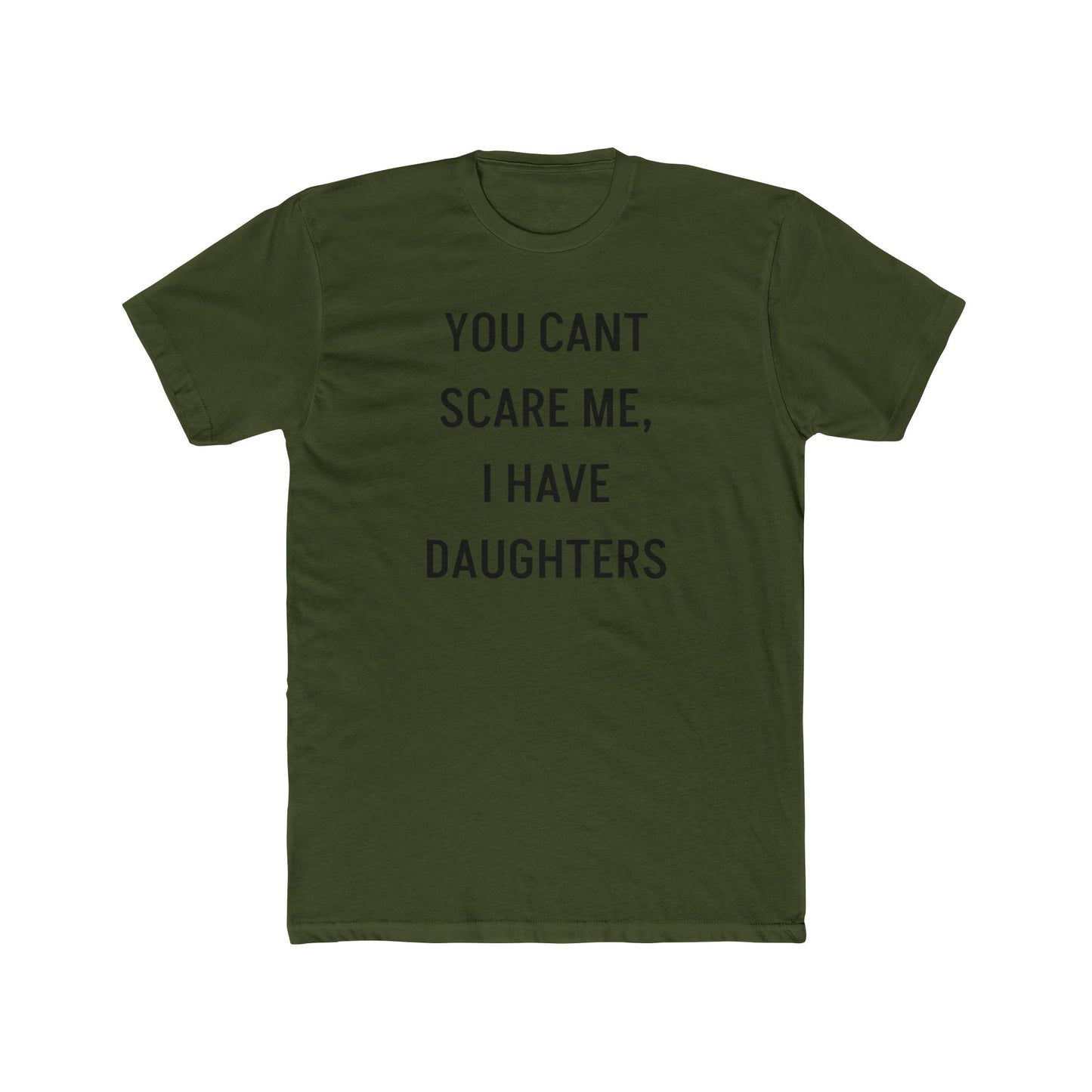 You Can’t Scare Me, I Have Daughters – Funny Dad T-Shirt for Girl Dads