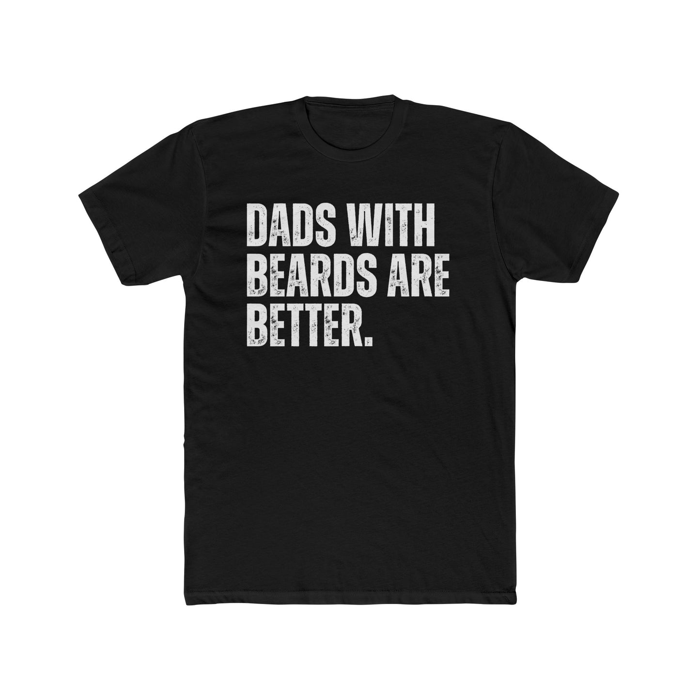 "Dads with Beards Are Better" Funny Beard Dad T-Shirt – Perfect Gift for Bearded Fathers!