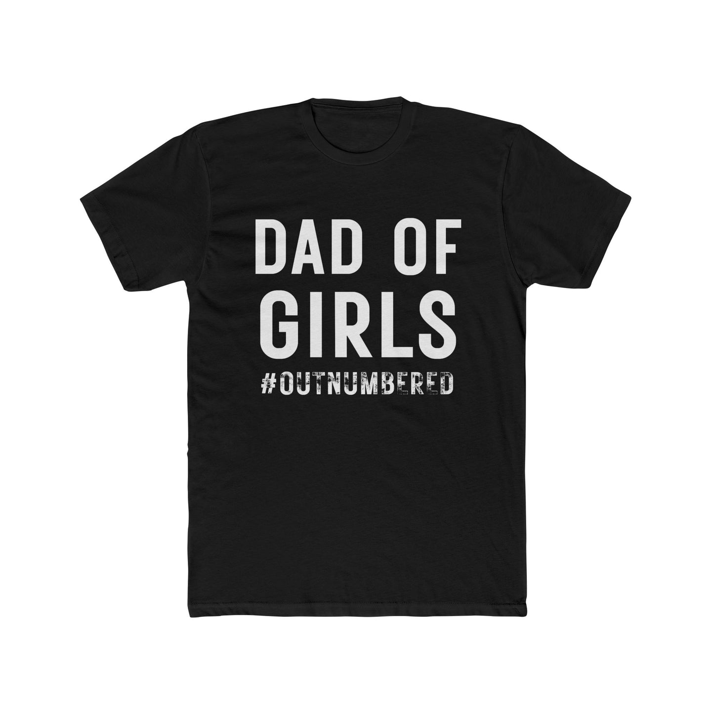 Dad of Girls #Outnumbered T-Shirt – Funny Father’s Gift