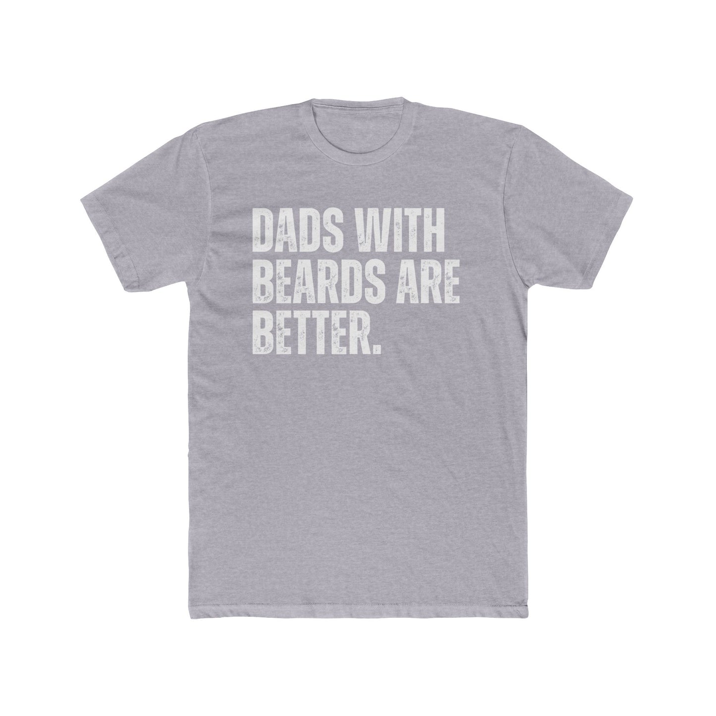 "Dads with Beards Are Better" Funny Beard Dad T-Shirt – Perfect Gift for Bearded Fathers!