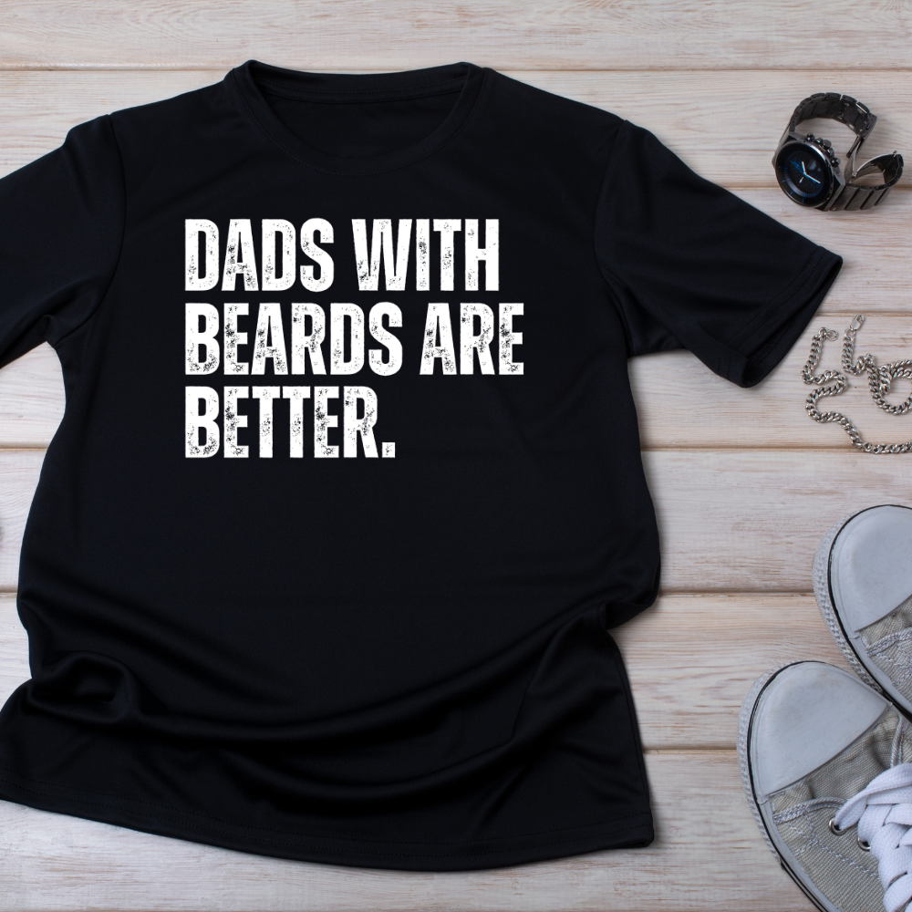 "Dads with Beards Are Better" Funny Beard Dad T-Shirt – Perfect Gift for Bearded Fathers!