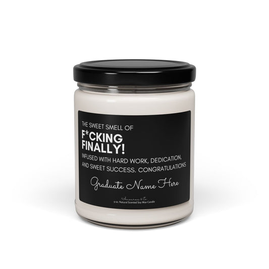 The Sweet Smell of F*cking Finally!” Graduation Candle – 9oz Soy Wax – Funny Gift for Grads